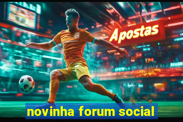 novinha forum social